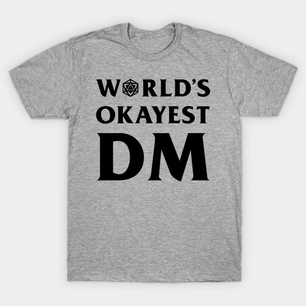 DnD Design World's Okayest DM T-Shirt by OfficialTeeDreams